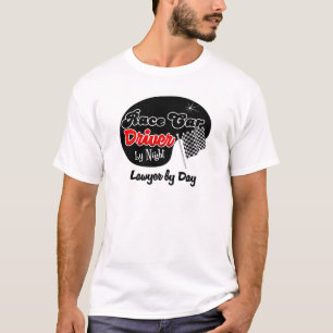Race Car Driver by Night Lawyer by Day T-Shirt
