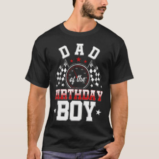 Race Car Party Dad Of The Birthday Boy Racing Fami T-Shirt