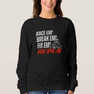 Race Em' Break Em' Fix Em' - Go Kart Racing Go Kar Sweatshirt