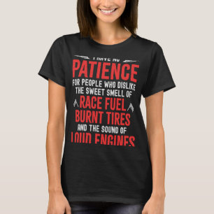 Race Fuel Burnt Tires and Loud Engines Racecar Dra T-Shirt