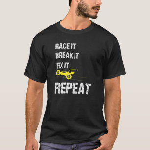 Race It Break It Fix It Repeat Car Enthusiast Auto T-Shirt