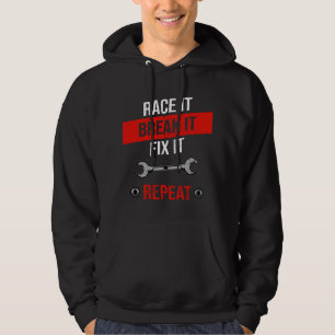 Race it Break it Fix it Repeat Funny Mechanic Tuni Hoodie