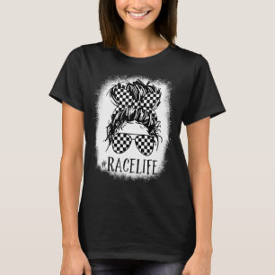 Race Life Messy Bun Mum Bun Racing Racer Sunglass T-Shirt