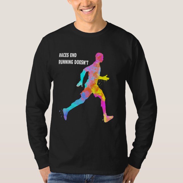 Races End Running Doesnt Quote Runner Saying Sloga T-Shirt (Front)