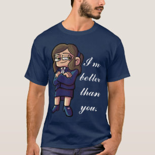 Rachel "I'm Better Than You" Shirt