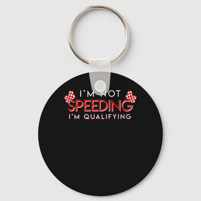 Racing Car Guy Not Speeding Im Qualifying Key Ring (Front)