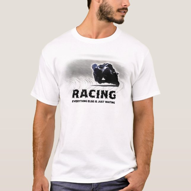 Racing - everything else is just waiting T-Shirt (Front)