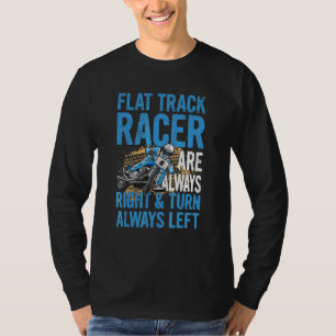 Racing Flat Track Motorcycle Quote For A Flat Trac T-Shirt