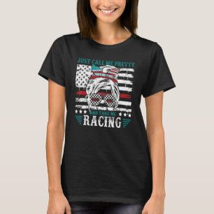 Racing For Womens Just Call Me Pretty & Take Me Ra T-Shirt