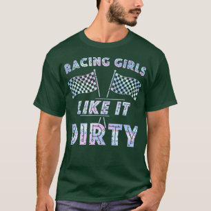 Racing Girls Like It Dirty Offroad Biker T-Shirt