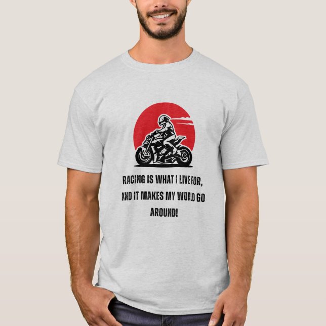 Racing is what I live for | F1 | Motorsport T-Shirt (Front)