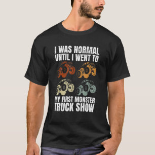 Racing Monster Truck Quote For A Monster Truck Sho T-Shirt