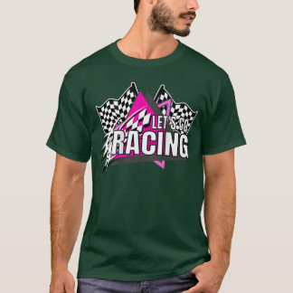 Racing Quotes DIrt Track Racing OffRoad Lets Go Ra T-Shirt