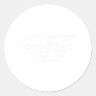 Racing Requires Other Sports Requires Playing With Classic Round Sticker
