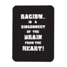 "Racism-Disconnect Brain From Heart" Magnet