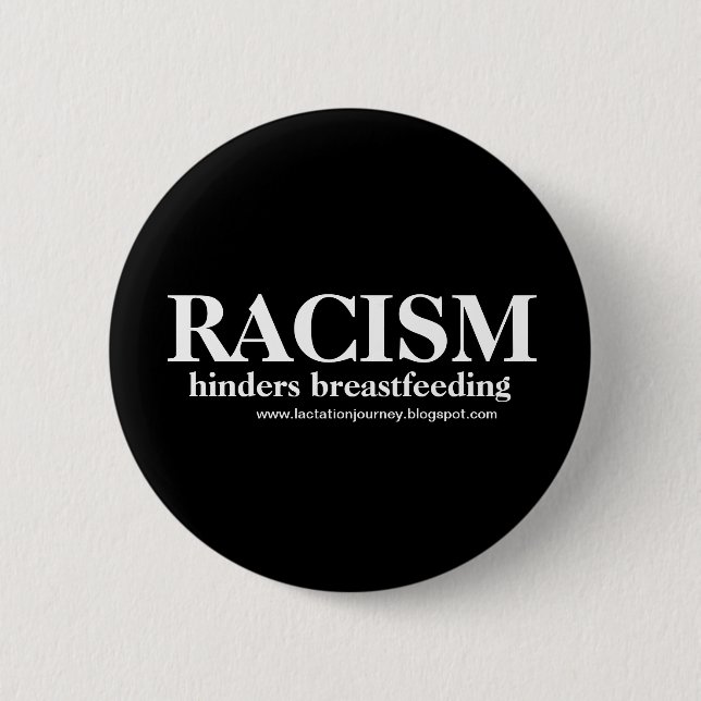Racism Hinders Breastfeeding button (Front)