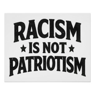 Racism Is Not Patriotism Social Justice Activist  Poster