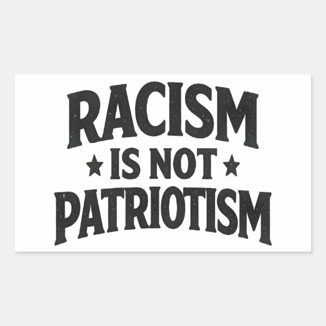 Racism Is Not Patriotism Social Justice Humanity Rectangular Sticker (Front)