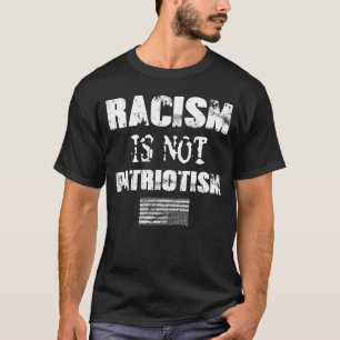 Racism Is Not Patriotism T-Shirt