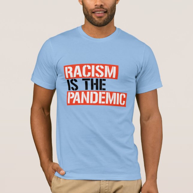 Racism is the Pandemic T-Shirt (Front)