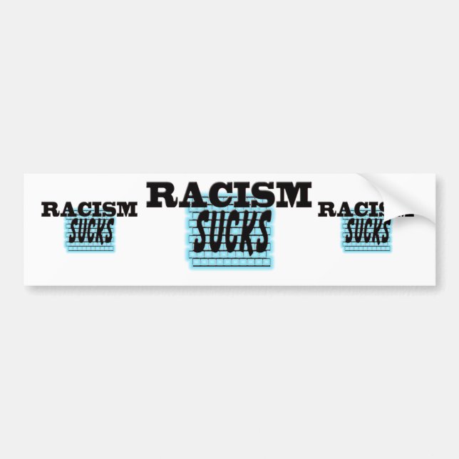 Racism Sucks Bumper Sticker (Front)