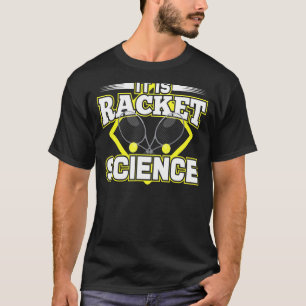 Racket Science Humour Quote For Athlete Scientist T-Shirt