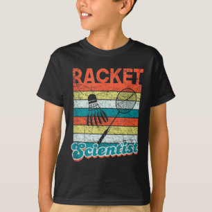 Racket Scientist Funny Badminton Player Shuttle Sc T-Shirt