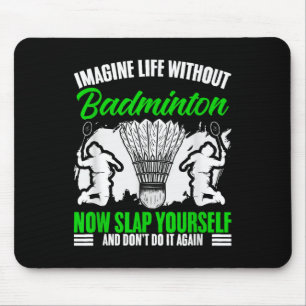 Racket Shuttle Sport Hobby Life Without Badminton  Mouse Pad