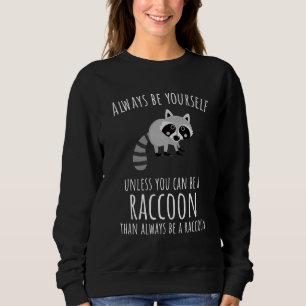 Racoon Always Yourself Waste Panda Sweatshirt