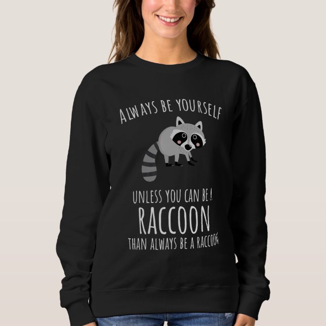 Racoon Always Yourself Waste Panda Sweatshirt (Front)