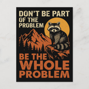 Racoon Don T Be Part of The Problem Be The Whole Postcard