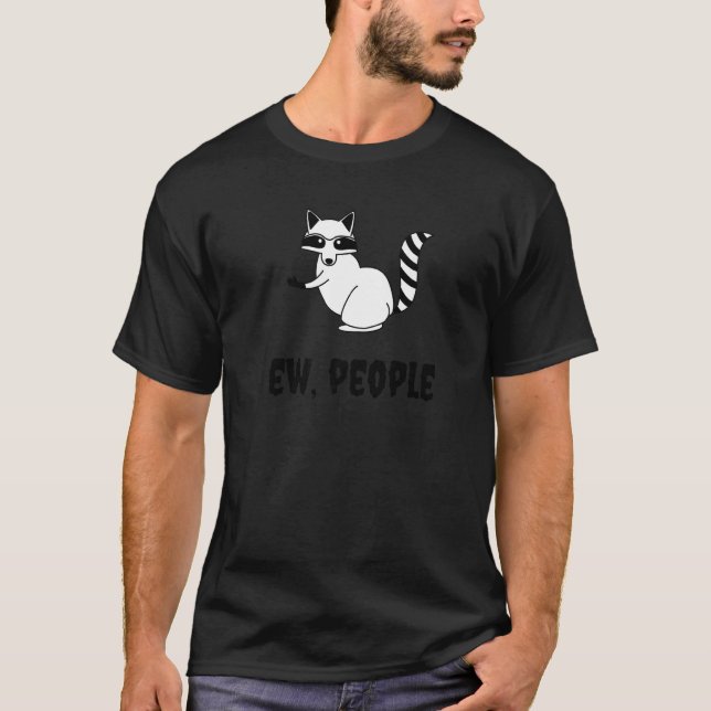 Racoon Goth Introvert Ew People  Sarcasm and Meme T-Shirt (Front)