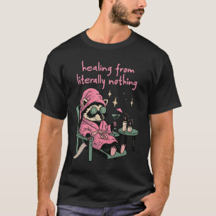 Racoon Healing From Literally Nothing Spa Day T-Shirt