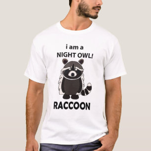 Racoon I am A Night Owl Funny Racoon T-Shirt
