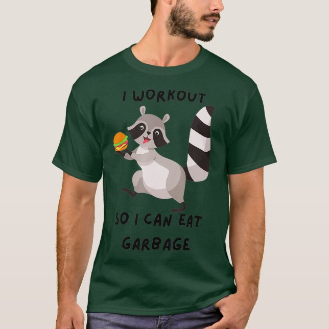 Racoon I Workout So I Can Eat Garbage Funny T-Shirt (Front)
