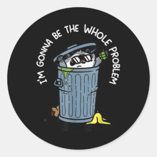 Racoon Im Gonna Be The Whole Problem Funny Quote  Classic Round Sticker