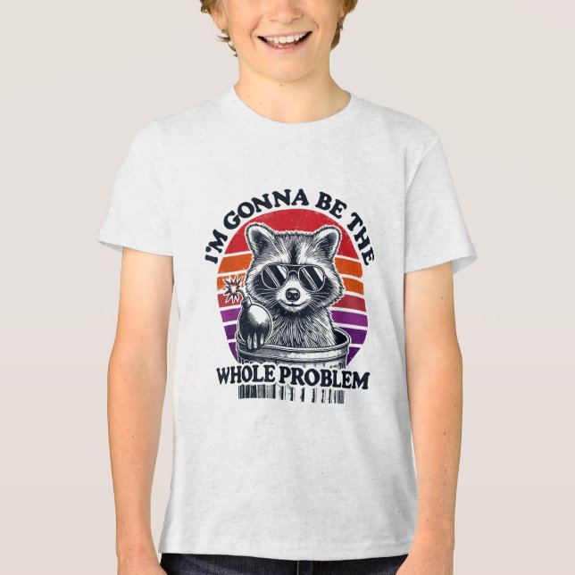 Racoon Im Gonna Be The Whole Problem Shirt Funny  (Front)