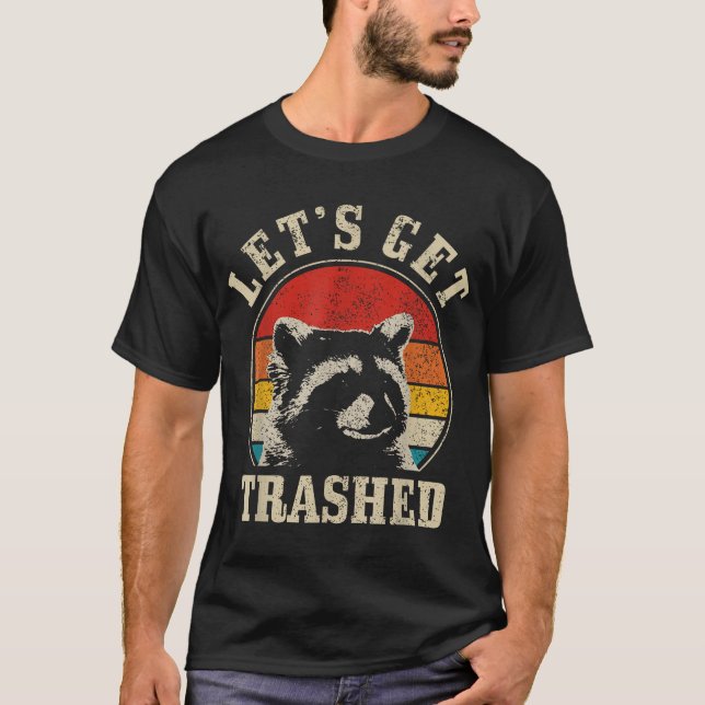 Racoon Let'S Get Trashed Racoon T-Shirt (Front)