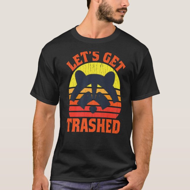 Racoon Let's Get Trashed Racoon The Trash Pandas T-Shirt (Front)