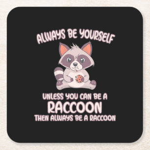 Racoon Lover Always Be A Racoon Square Paper Coaster