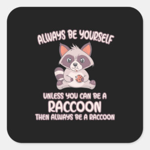 Racoon Lover Always Be A Racoon Square Sticker