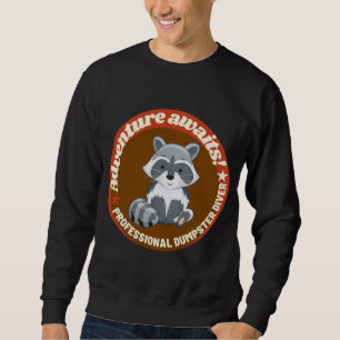 Racoon Lover - Dumpster Diving - Adventure Awaits Sweatshirt