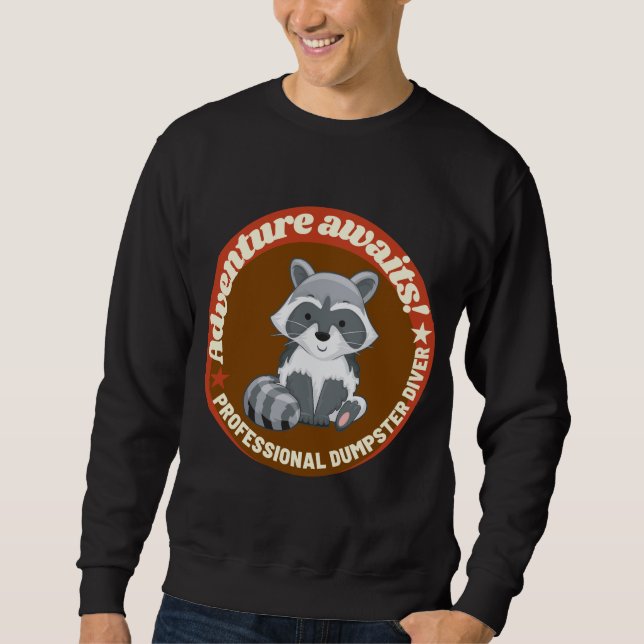 Racoon Lover - Dumpster Diving - Adventure Awaits Sweatshirt (Front)