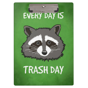 Racoon Lover Every Day Is Trash Day Clipboard