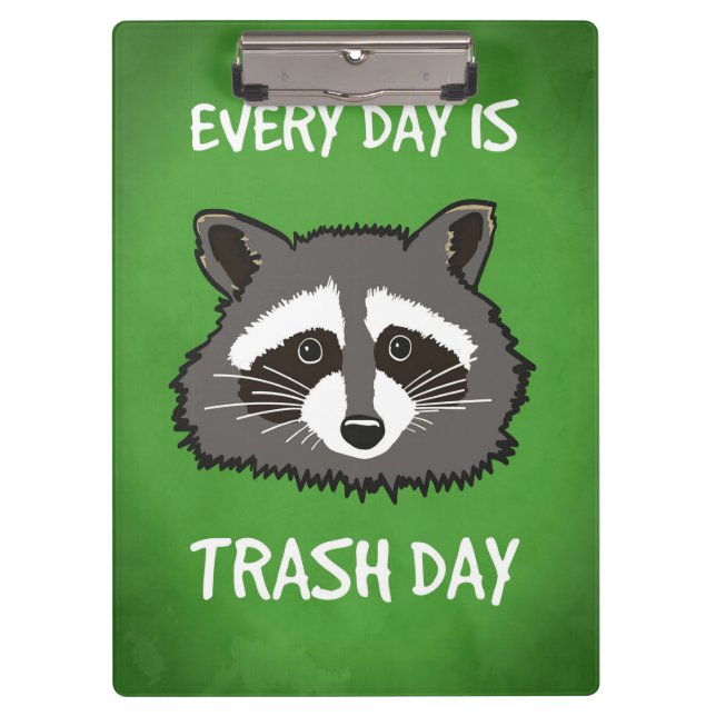 Racoon Lover Every Day Is Trash Day Clipboard (Front)