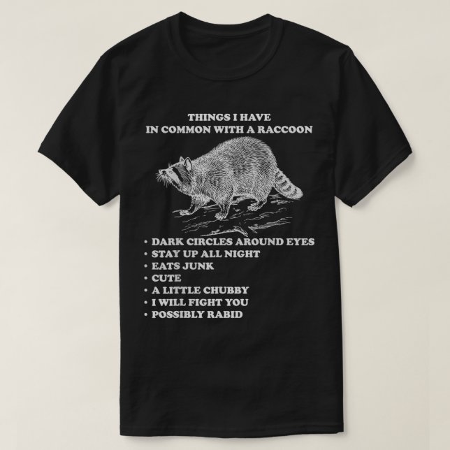 Racoon Lover Gift  Things I Have In Common With A T-Shirt (Design Front)