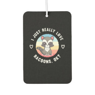 Racoon Lover I Just Really Love Raccoons Car Air Freshener