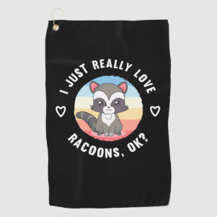 Racoon Lover I Just Really Love Raccoons Golf Towel