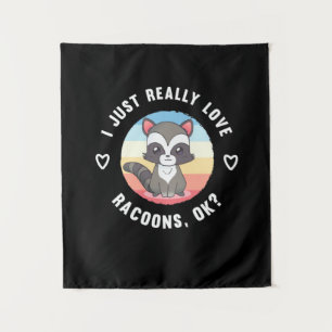 Racoon Lover I Just Really Love Raccoons Tapestry