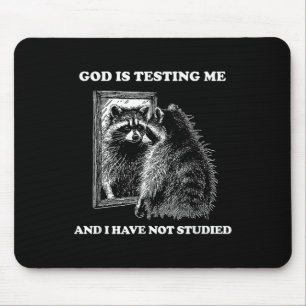 Racoon Meme Funny Saying God Is Testing Me Street Mouse Pad